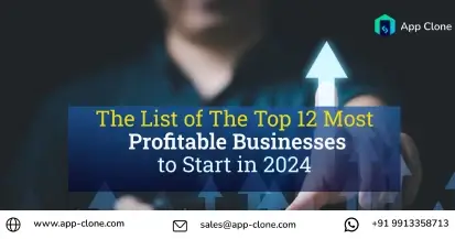 The List of The Top 12 Most Profitable Businesses to Start in 2024