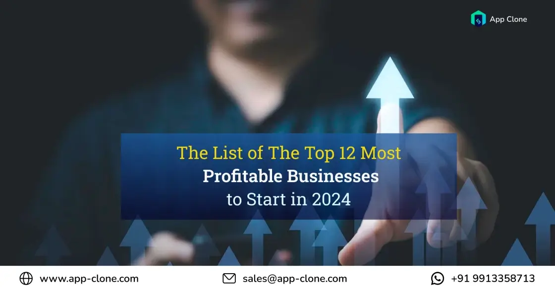 The List of The Top 12 Most Profitable Businesses to Start in 2024