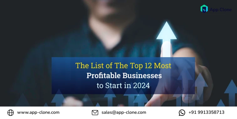 The List of The Top 12 Most Profitable Businesses to Start in 2024
