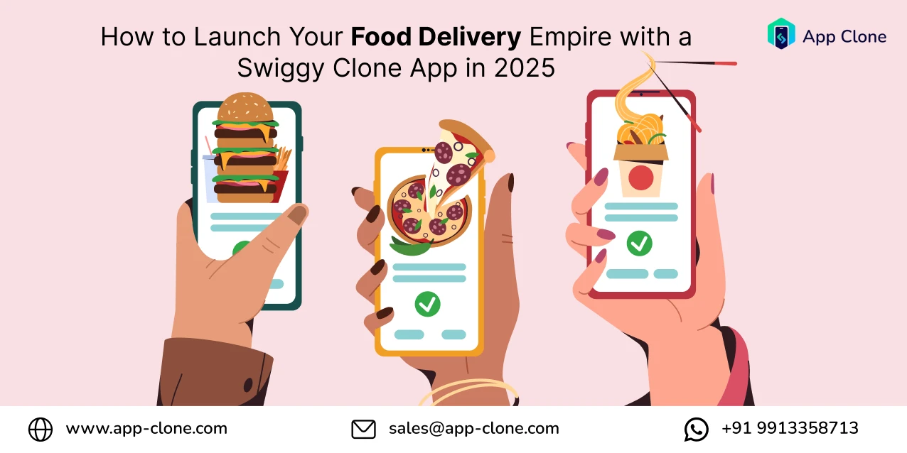 how_to_launch_your_food_delivery_empire_with_a_swiggy_clone_app_in_2025